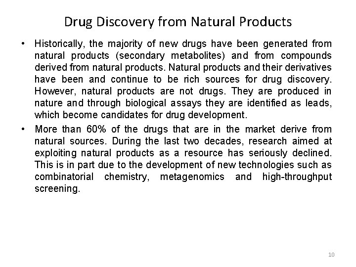 Drug Discovery from Natural Products • Historically, the majority of new drugs have been