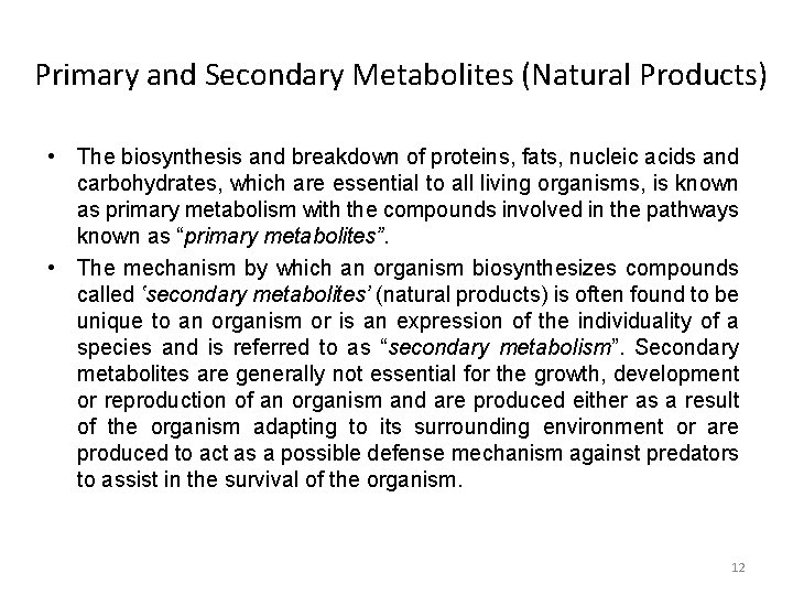 Primary and Secondary Metabolites (Natural Products) • The biosynthesis and breakdown of proteins, fats,