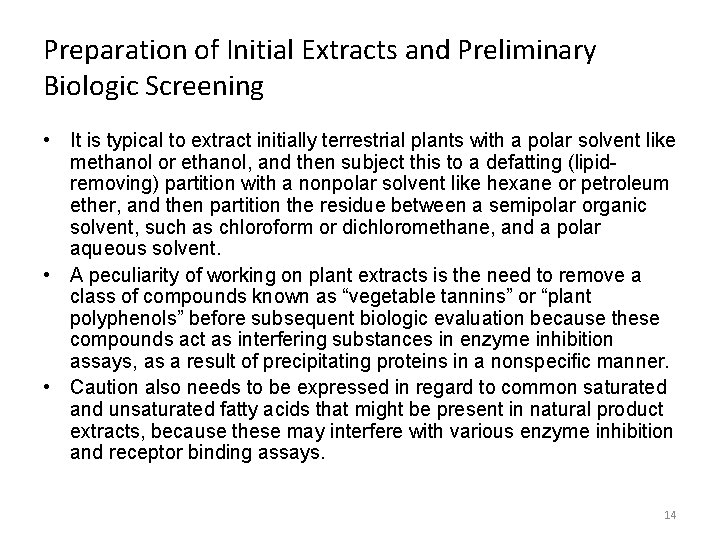 Preparation of Initial Extracts and Preliminary Biologic Screening • It is typical to extract