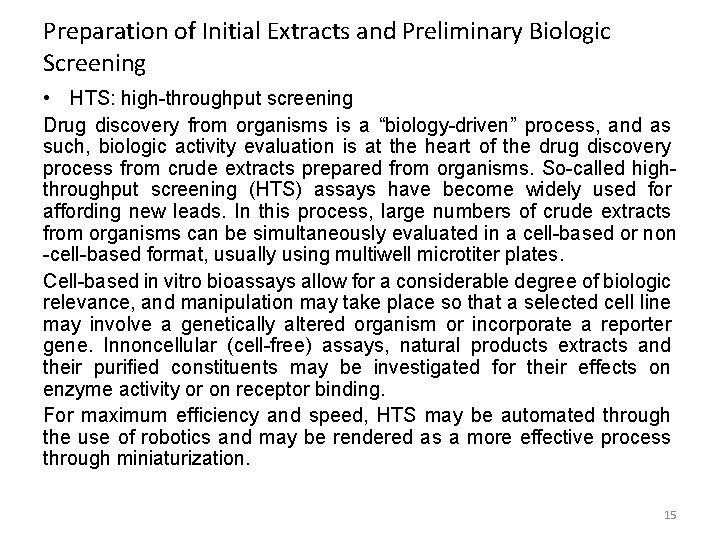 Preparation of Initial Extracts and Preliminary Biologic Screening • HTS: high-throughput screening Drug discovery