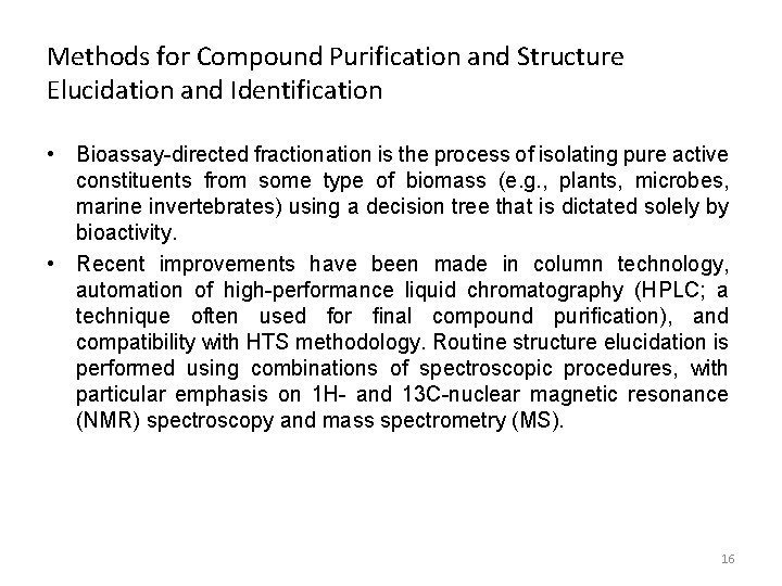 Methods for Compound Purification and Structure Elucidation and Identification • Bioassay-directed fractionation is the