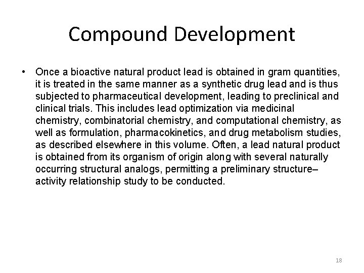 Compound Development • Once a bioactive natural product lead is obtained in gram quantities,