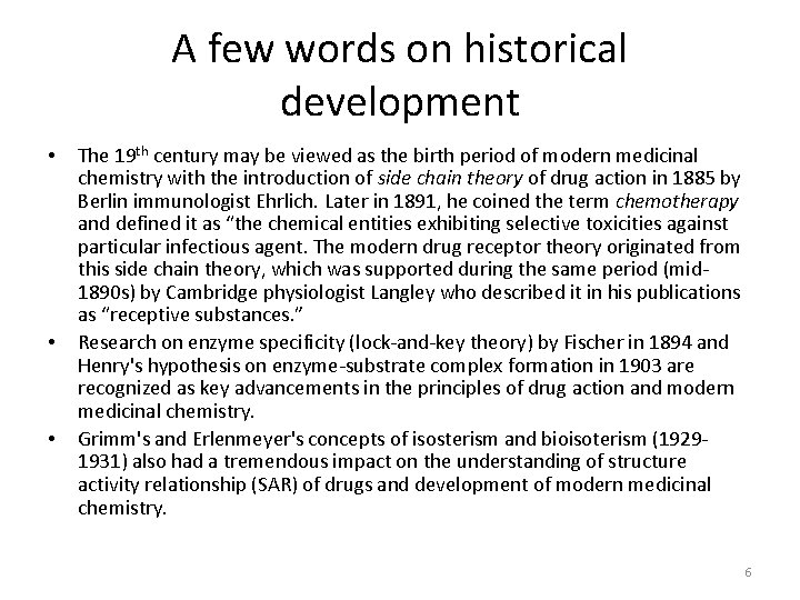 A few words on historical development • • • The 19 th century may