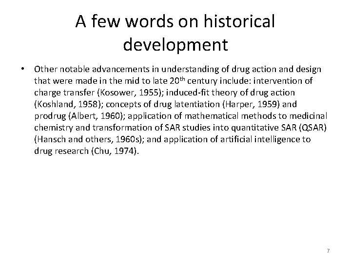 A few words on historical development • Other notable advancements in understanding of drug