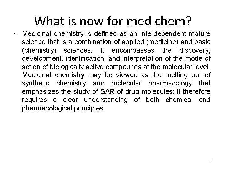 What is now for med chem? • Medicinal chemistry is defined as an interdependent