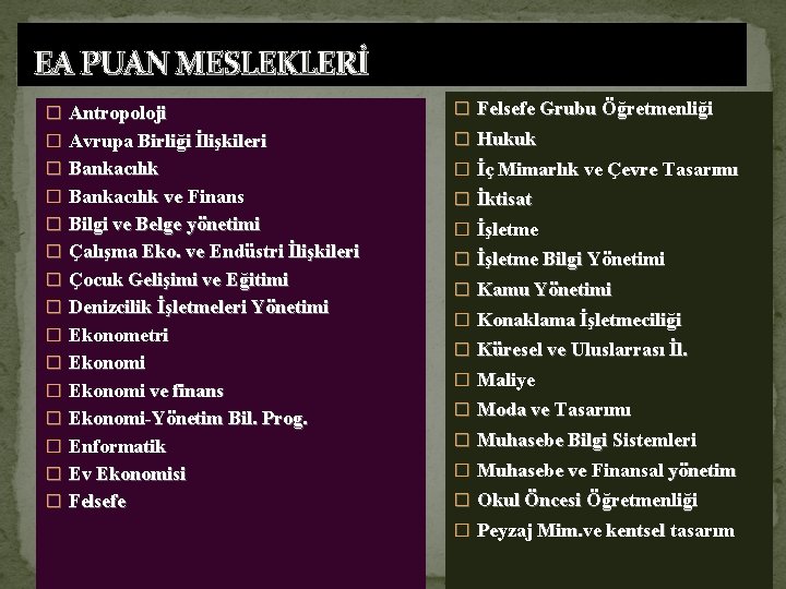 EA PUAN MESLEKLERİ � Antropoloji � Felsefe Grubu Öğretmenliği � Avrupa Birliği İlişkileri �