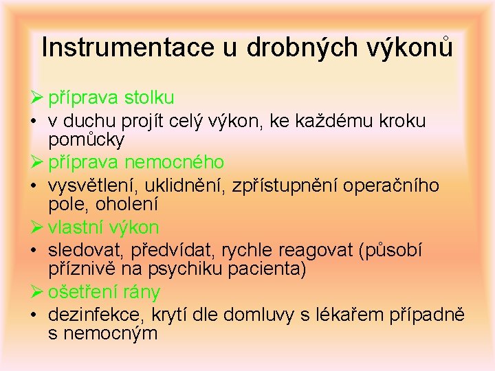 Instrumentace u drobných výkonů Ø příprava stolku • v duchu projít celý výkon, ke