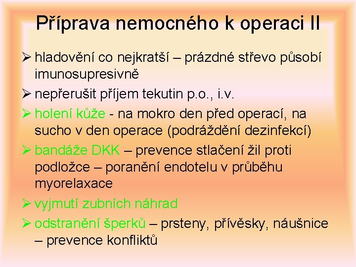 Příprava nemocného k operaci II Ø hladovění co nejkratší – prázdné střevo působí imunosupresivně