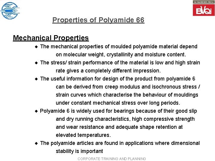 Properties of Polyamide 66 Mechanical Properties ¨ The mechanical properties of moulded polyamide material