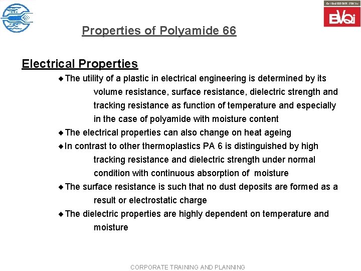 Properties of Polyamide 66 Electrical Properties ¨The utility of a plastic in electrical engineering