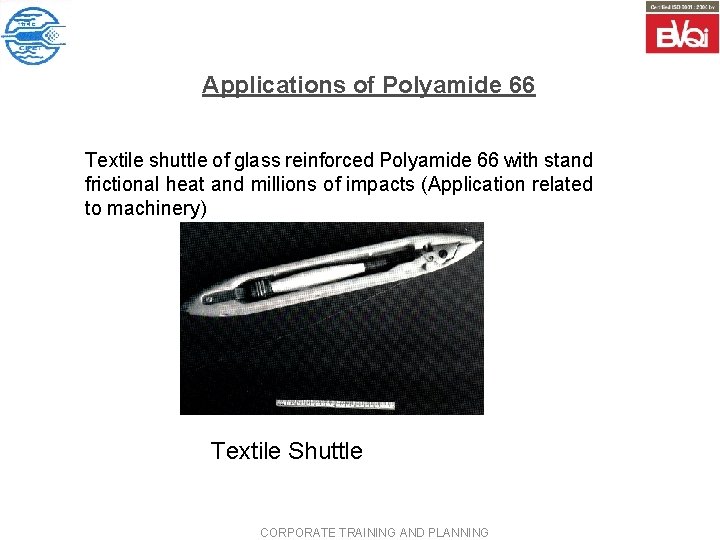 Applications of Polyamide 66 Textile shuttle of glass reinforced Polyamide 66 with stand frictional