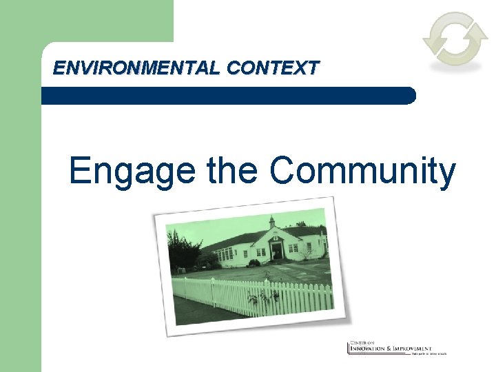 ENVIRONMENTAL CONTEXT Engage the Community 