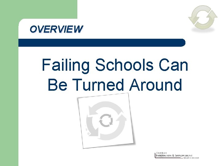 OVERVIEW Failing Schools Can Be Turned Around 