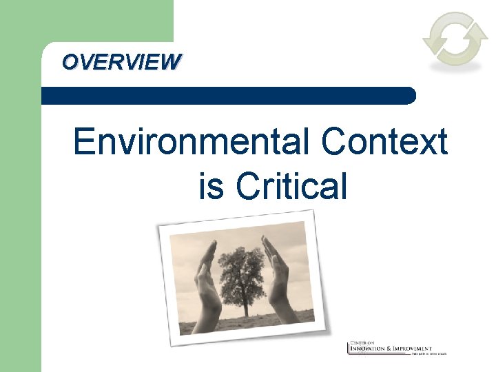 OVERVIEW Environmental Context is Critical 