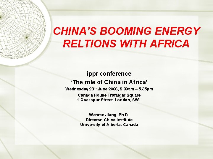 CHINA’S BOOMING ENERGY RELTIONS WITH AFRICA ippr conference ‘The role of China in Africa’