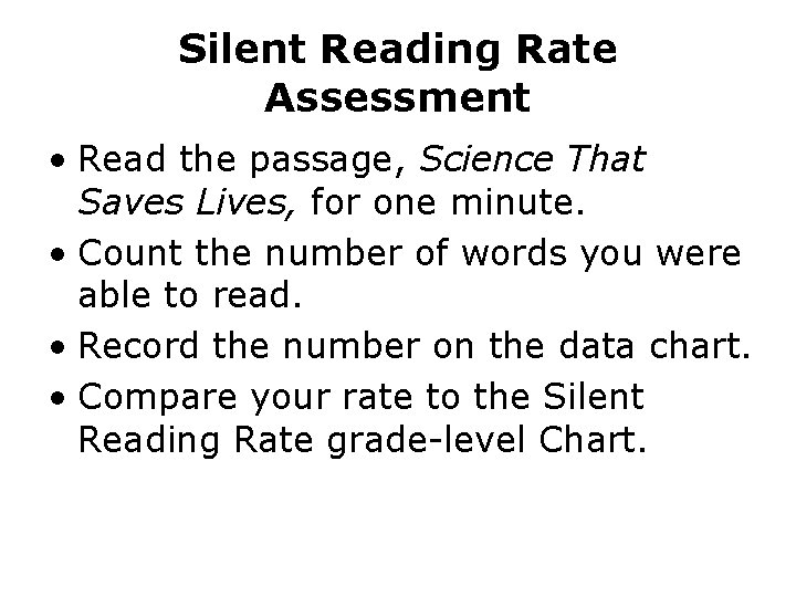 Silent Reading Rate Assessment • Read the passage, Science That Saves Lives, for one