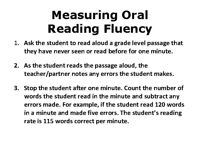 Measuring Oral Reading Fluency 1. Ask the student to read aloud a grade level