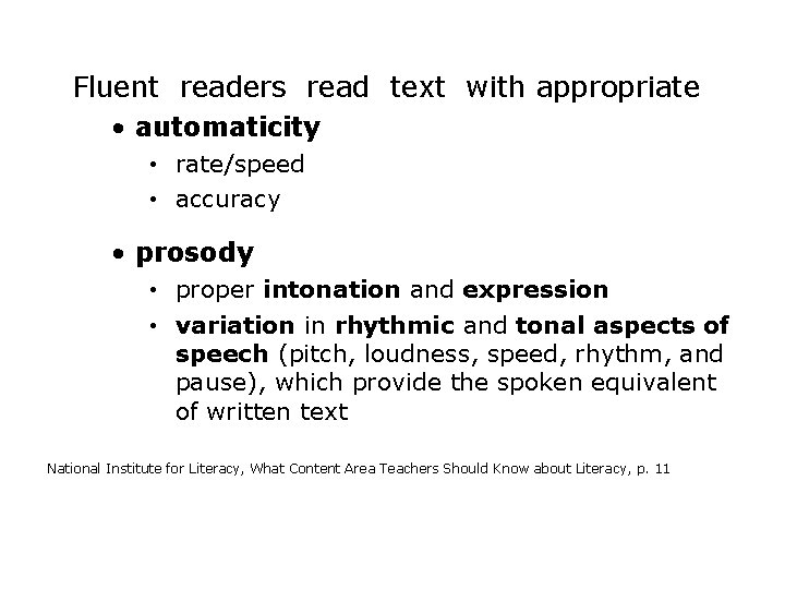 Fluent readers read text with appropriate • automaticity • rate/speed • accuracy • prosody