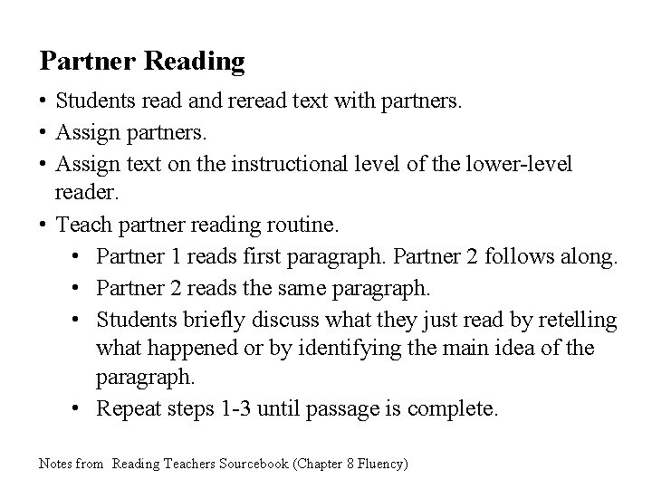 Partner Reading • Students read and reread text with partners. • Assign text on