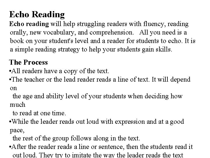 Echo Reading Echo reading will help struggling readers with fluency, reading orally, new vocabulary,