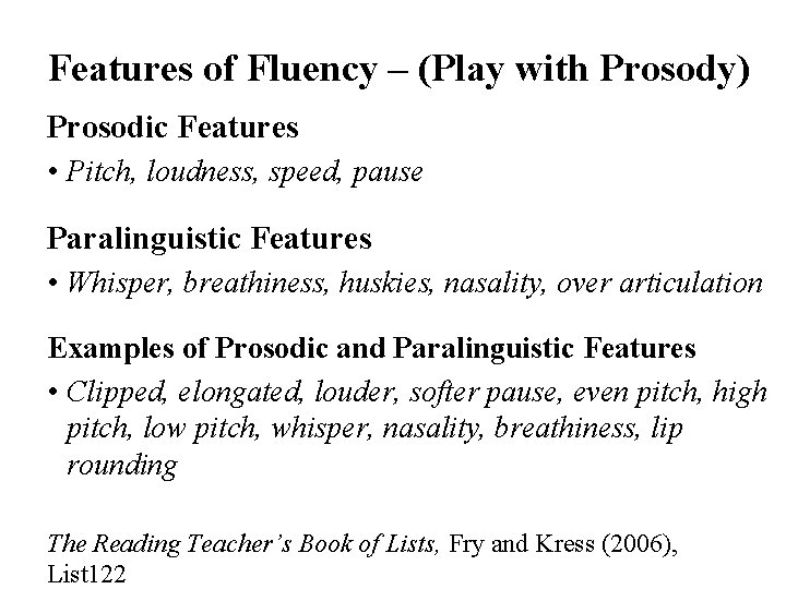 Features of Fluency – (Play with Prosody) Prosodic Features • Pitch, loudness, speed, pause