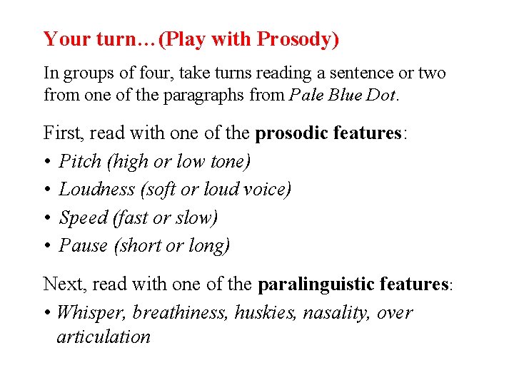 Your turn…(Play with Prosody) In groups of four, take turns reading a sentence or