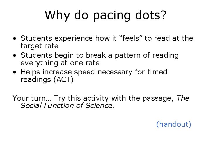 Why do pacing dots? • Students experience how it “feels” to read at the