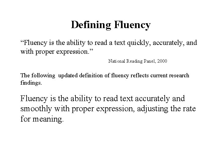 Defining Fluency “Fluency the ability toaread a textaccurately, quickly, and accurately, “Fluency isisthe ability