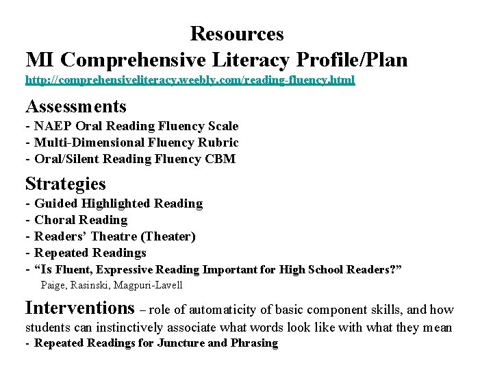 Resources MI Comprehensive Literacy Profile/Plan http: //comprehensiveliteracy. weebly. com/reading-fluency. html Assessments - NAEP Oral