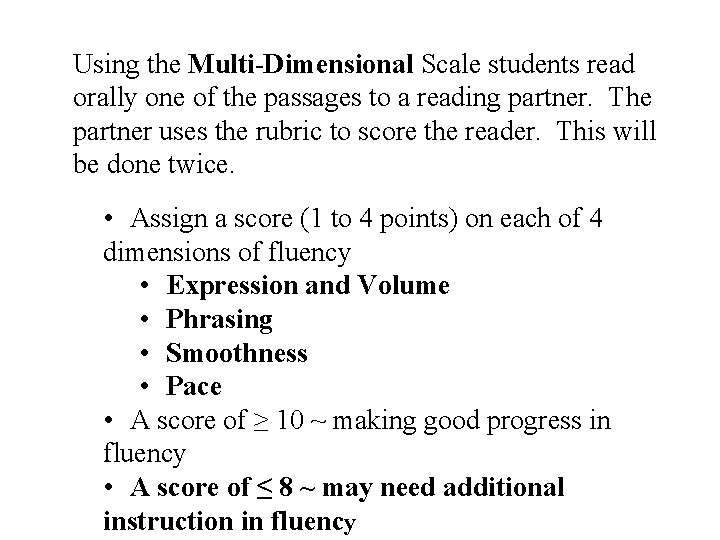 Using the Multi-Dimensional Scale students read orally one of the passages to a reading