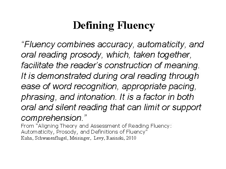 Defining Fluency “Fluency combines automaticity, “Fluency is the ability to read aaccuracy, text quickly,