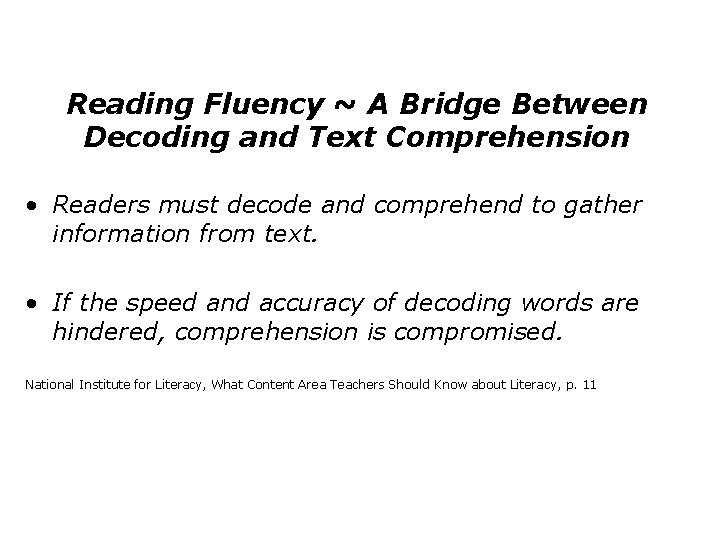 Reading Fluency ~ A Bridge Between Decoding and Text Comprehension • Readers must decode