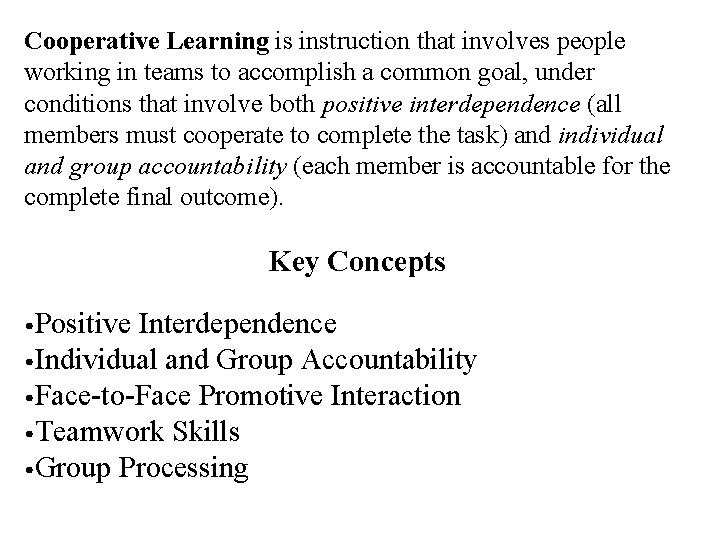 Cooperative Learning is instruction that involves people working in teams to accomplish a common