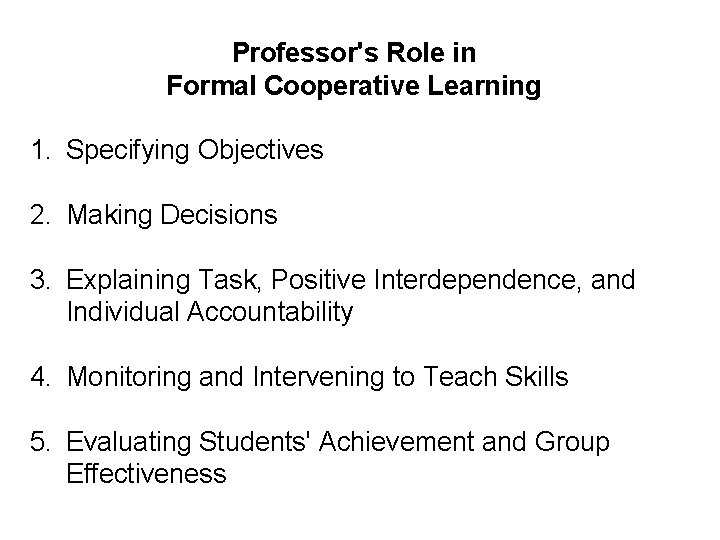 Professor's Role in Formal Cooperative Learning 1. Specifying Objectives 2. Making Decisions 3. Explaining