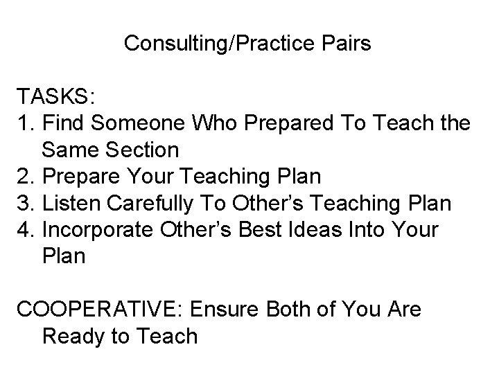 Consulting/Practice Pairs TASKS: 1. Find Someone Who Prepared To Teach the Same Section 2.