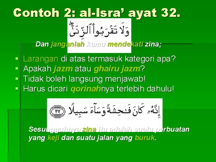 Contoh 2: al-Isra’ ayat 32. Dan janganlah kamu mendekati zina; § § Larangan di