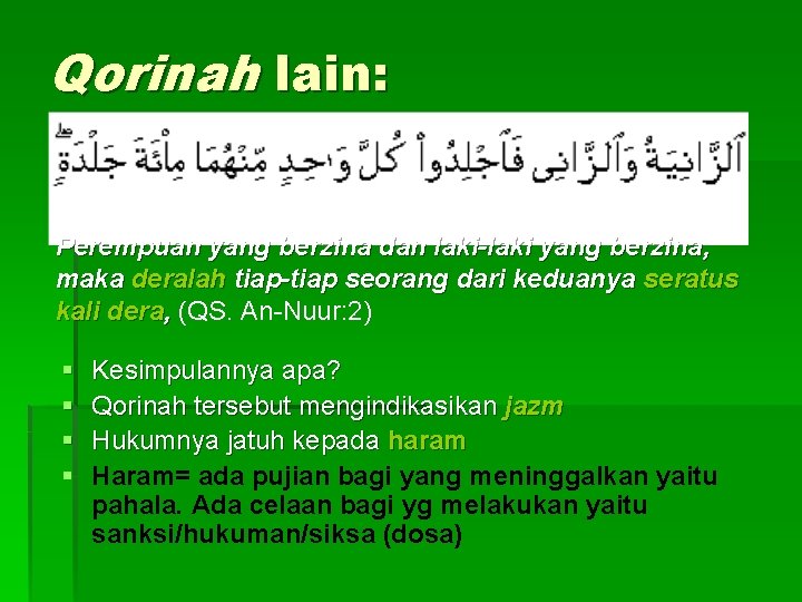 Qorinah lain: Perempuan yang berzina dan laki-laki yang berzina, maka deralah tiap-tiap seorang dari