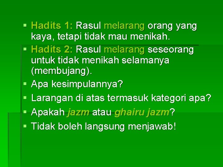 § Hadits 1: Rasul melarang orang yang kaya, tetapi tidak mau menikah. § Hadits