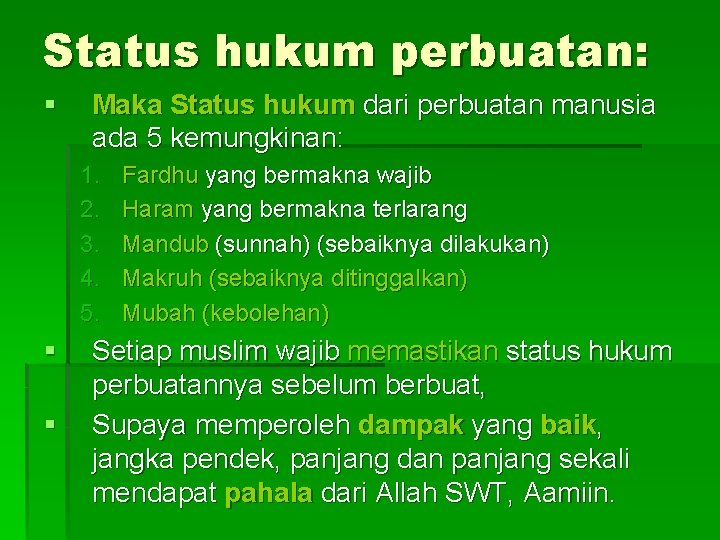 Status hukum perbuatan: § Maka Status hukum dari perbuatan manusia ada 5 kemungkinan: 1.