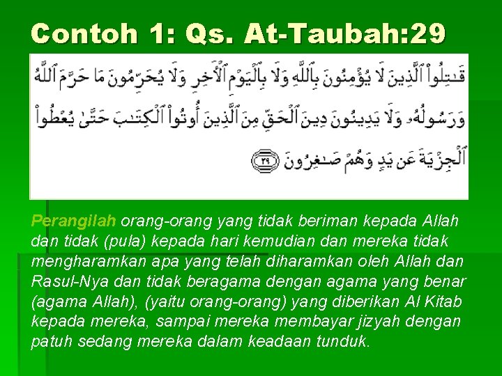 Contoh 1: Qs. At-Taubah: 29 Perangilah orang-orang yang tidak beriman kepada Allah dan tidak