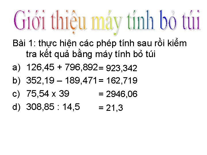 Bài 1: thực hiện các phép tính sau rồi kiểm tra kết quả bằng