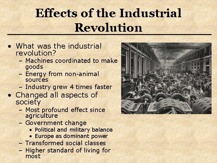 Effects of the Industrial Revolution • What was the industrial revolution? – Machines coordinated