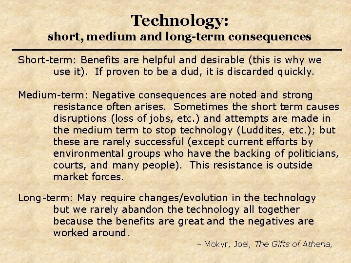 Technology: short, medium and long-term consequences Short-term: Benefits are helpful and desirable (this is