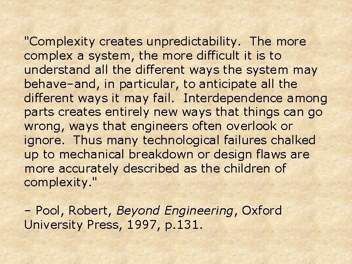 "Complexity creates unpredictability. The more complex a system, the more difficult it is to