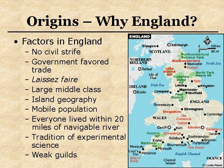 Origins – Why England? • Factors in England – No civil strife – Government