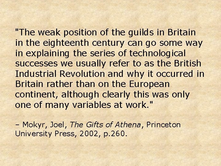 "The weak position of the guilds in Britain in the eighteenth century can go