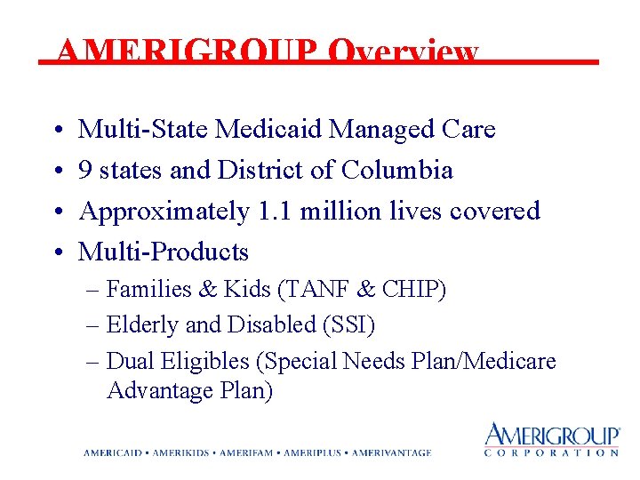 AMERIGROUP Overview • • Multi-State Medicaid Managed Care 9 states and District of Columbia