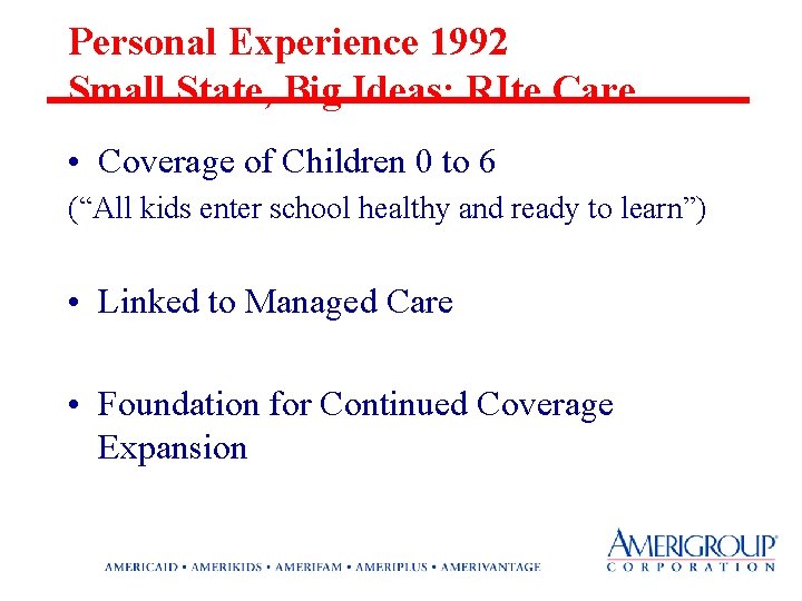 Personal Experience 1992 Small State, Big Ideas: RIte Care • Coverage of Children 0