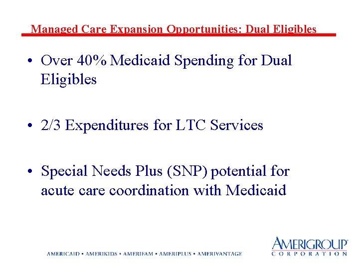 Managed Care Expansion Opportunities: Dual Eligibles • Over 40% Medicaid Spending for Dual Eligibles