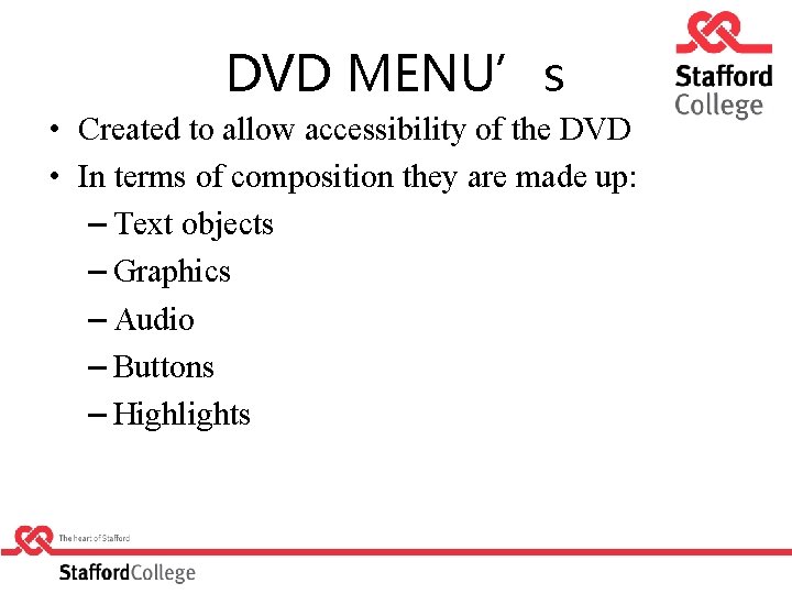 DVD MENU’s • Created to allow accessibility of the DVD • In terms of